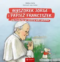 Okładka: Myszorek Jorge i papież Franciszek. Przyjaźń w sercu Watykanu