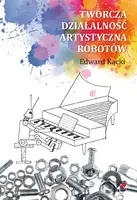 Okładka: Twórcza działalność artystyczna robotów