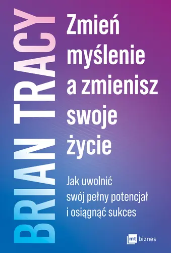 Okładka: Zmień myślenie, a zmienisz swoje życie