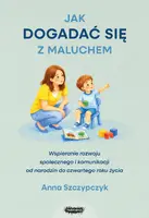 Okładka: Jak dogadać się z maluchem. Wspieranie rozwoju społecznego i komunikacji od narodzin od czwartego roku życia