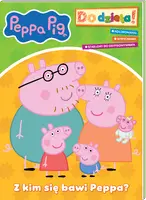 Okładka: Peppa Pig. Do dzieła! Z kim się bawi Peppa?