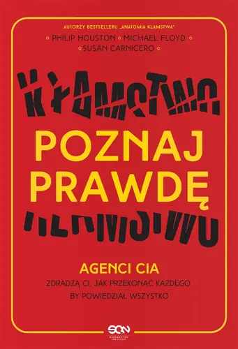Okładka: Poznaj prawdę. Agenci CIA zdradzą ci, jak przekonać każdego, by powiedział wszystko