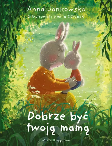 Okładka: Dobrze być twoją mamą