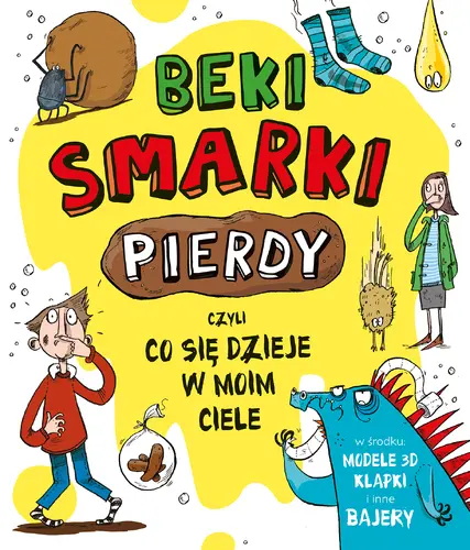 Okładka: Beki, smarki, pierdy, czyli co się dzieje w moim ciele