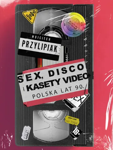 Okładka: Sex, disco i kasety video. Polska lat 90.