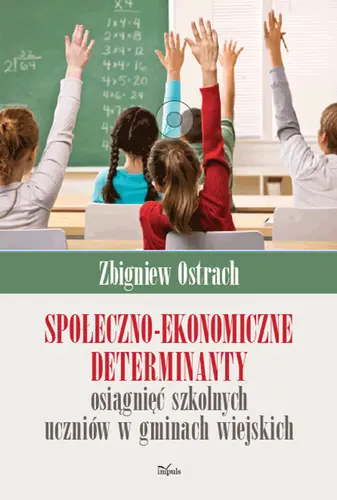 Okładka: Społeczno-ekonomiczne determinanty osiągnięć szkolnych uczniów w gminach wiejskich