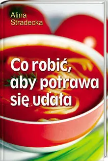 Okładka: Co robić aby potrawa się udała