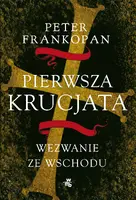 Okładka: Pierwsza krucjata. Wezwanie ze Wschodu