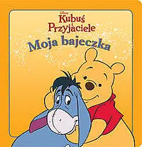 Okładka: Moja bajeczka. Kubuś i przyjaciele