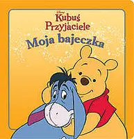 Okładka: Moja bajeczka. Kubuś i przyjaciele