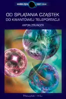Okładka: Od splątania cząstek do kwantowej teleportacji