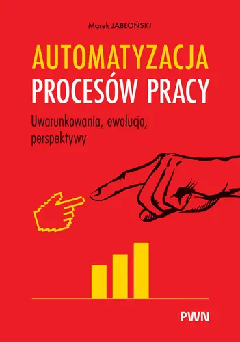 Okładka: Automatyzacja procesów pracy. Uwarunkowania, ewolucja, perspektywy