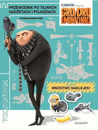 Okładka: Gru, Dru i minionki. Przewodnik po tajnych gadżetach i pojazdach oraz innych superowych rzeczach!