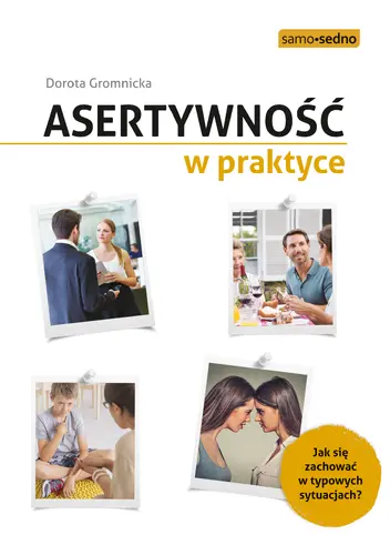 Okładka: Asertywność w praktyce. Jak zachować się w typowych sytuacjach?