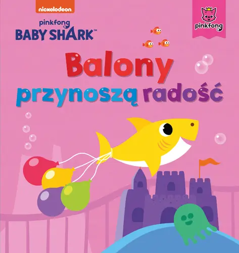 Okładka: Baby Shark. Balony przynoszą radość