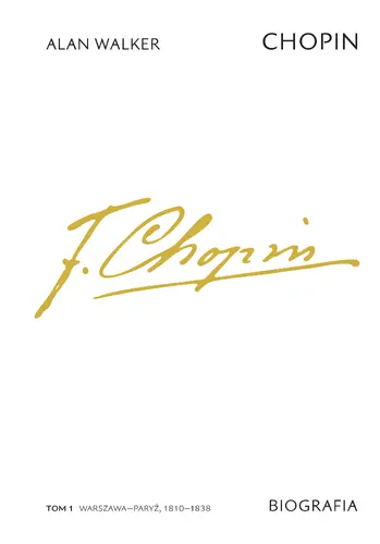 Okładka: Chopin. Biografia. Tom 1: Warszawa–Paryż, 1810–1838