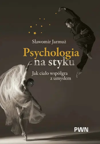Okładka: Psychologia na styku. Jak ciało współgra z umysłem