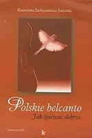 Okładka: Polskie belcanto. Jak śpiewać dobrze