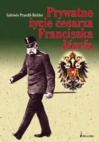 Okładka: Prywatne życie cesarza Franciszka Józefa
