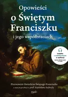 Okładka: Opowieści o Świętym Franciszku i jego współbraciach - książka z kodem na audiobook
