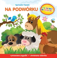 Okładka: Kto to taki? To zwierzaki! Na podwórku