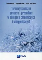 Okładka: Termodynamiczne procesy i przemiany w obiegach chłodniczych i kriogenicznych
