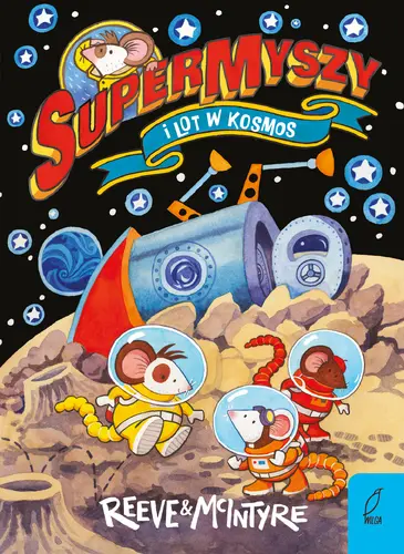 Okładka: SuperMyszy i lot w kosmos. Tom 3