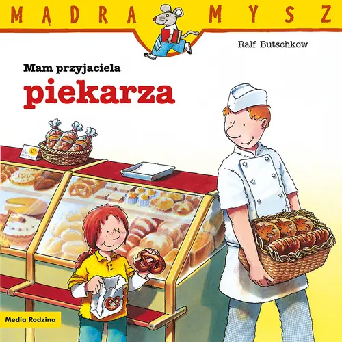 Okładka: Mądra Mysz. Mam przyjaciela piekarza