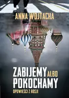 Okładka: Zabijemy albo pokochamy. Opowieści z Rosji