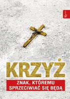 Okładka: Krzyż znak, którem sprzeciwiać się będą