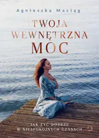 Okładka: Twoja wewnętrzna moc. Jak żyć dobrze w niespokojnych czasach