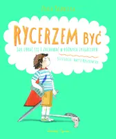 Okładka: Rycerzem być. Jak ubrać się i zachować w różnych sytuacjach