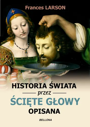 Okładka: Historia świata przez ścięte głowy opisana