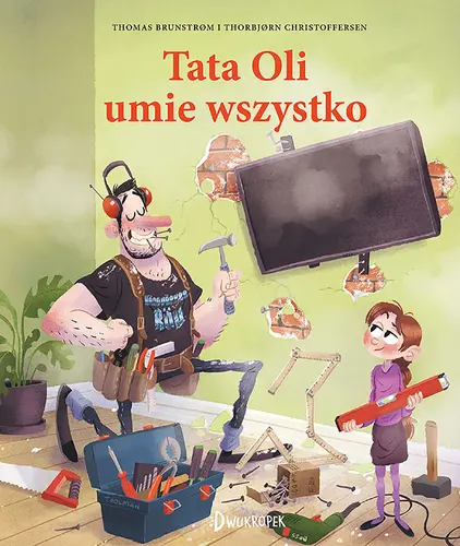 Okładka: Tata Oli umie wszystko. Tata Oli, tom 12