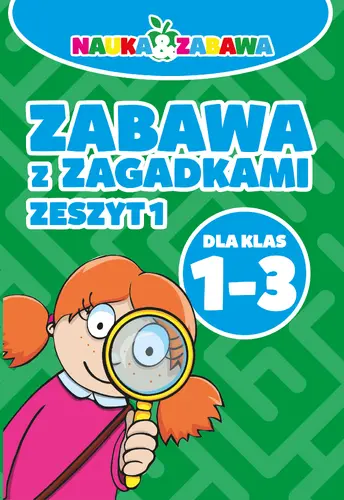 Okładka: Nauka i zabawa. Zabawa z zagadkami klasa 1-3 cz.I