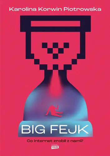 Okładka: Big fejk. Co internet zrobił z nami