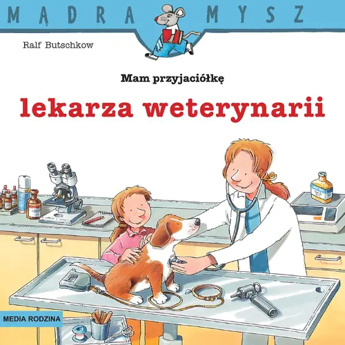 Okładka: Mądra Mysz. Mam przyjaciółkę lekarza weterynarii