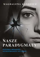 Okładka: Nasze paradygmaty. Historia wolności dojrzewającej w cieniu