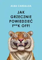 Okładka: Jak grzecznie powiedzieć f**k off!