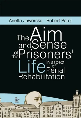 Okładka: The aim and sense of the prisoners’ life in aspect of penal rehabilitation