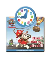 Okładka: Psi Patrol. Jak w zegarku. Dzień dobry, pieski!