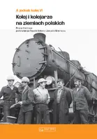 Okładka: A jednak kolej. Tom VI. Kolej i kolejarze na ziemiach polskich