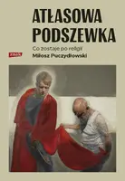 Okładka: Atłasowa podszewka. Co nam zostaje po religii