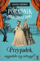 Okładka: Poradnik prawdziwej damy. Przypadek, wypadek czy intryga?