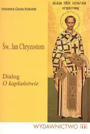 Okładka: Św. Jan Chryzostom. Dialog o kapłaństwie