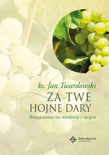 Okładka: Za Twe hojne dary. Rozważania na niedziele i święta