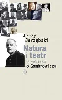 Okładka: Natura i teatr. 16 tekstów o Gombrowiczu.