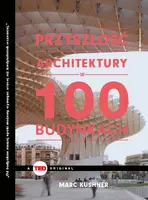 Okładka: Przyszłość architektury w 100 budynkach (TED Books)