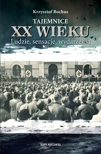 Okładka: Tajemnice XX wieku. Ludzie, sensacje, wydarzenia