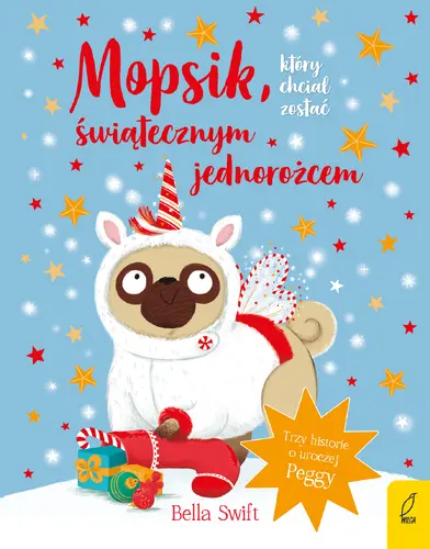 Okładka: Mopsik, który chciał zostać świątecznym jednorożcem